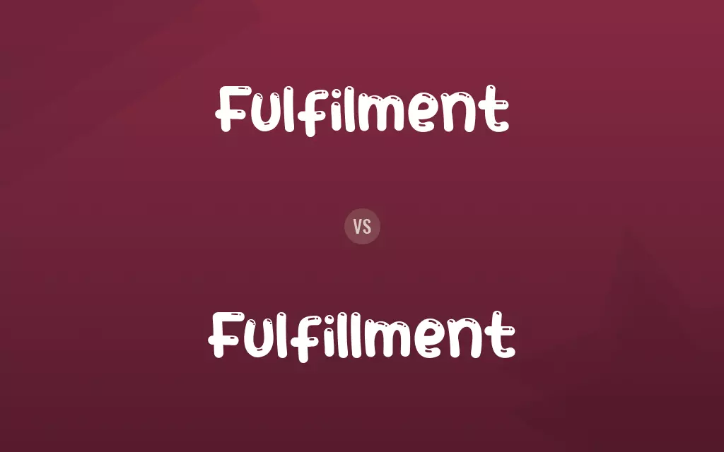 Unraveling ‘Fulfillment’ vs ‘Fulfilment’: A Deep Dive