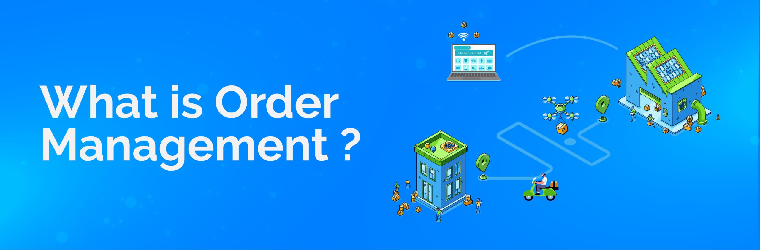 What Is Order Management? Why It Is So Important for Business?