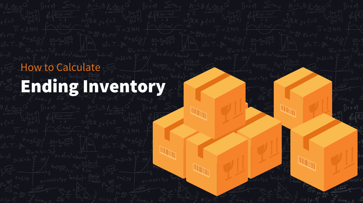 Everything You Need To Know About Ending Inventory